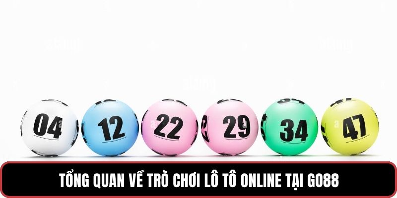 Tổng quan về trò chơi Lô Tô online tại GO88